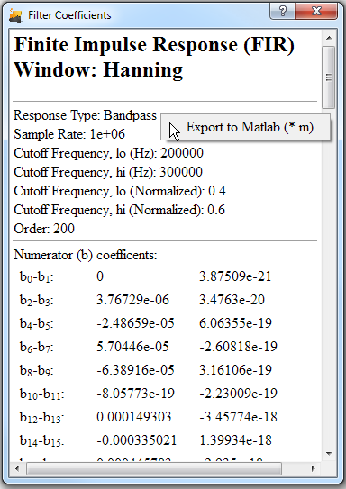 The filter's coefficients is easily exported. Displayed here are the specifications of a bandpass FIR filter with a Hanning window.